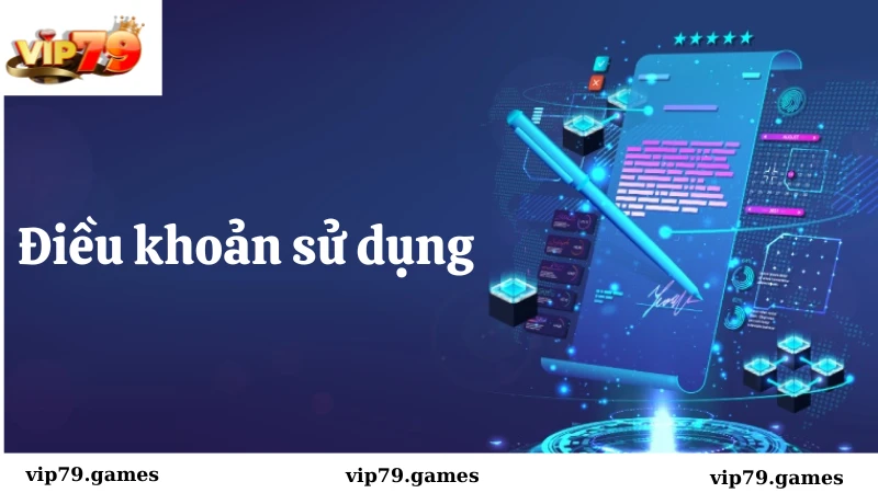 Điều khoản sử dụng tại cổng game Vip79